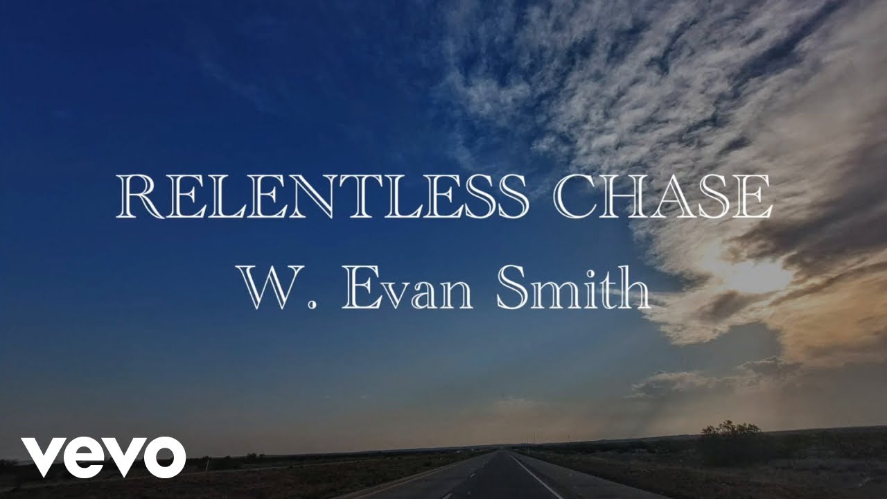 W. Evan Smith - Relentless Chase (Official Lyric Video)