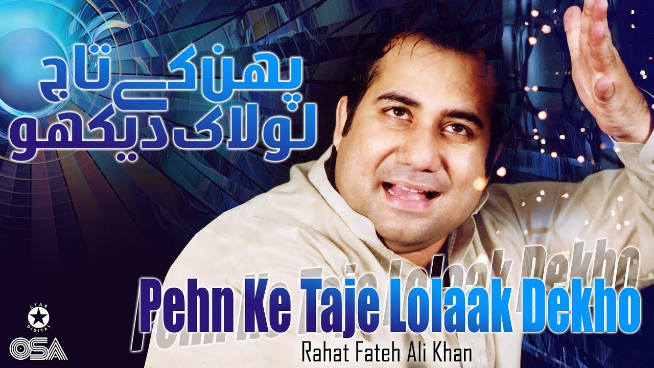 Pehn Ke Taje Lolaak Dekho | Rahat Fateh Ali Khan | Qawwali official version | OSA Islamic