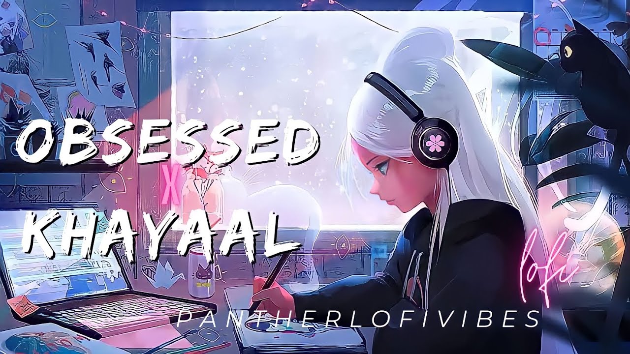OBSESSED X KHAYAAL || MASHUP|| TALWINDER |RIAR SAAB |[ SLOWED+REVERB ] || LOFI || HIGH VOLUME