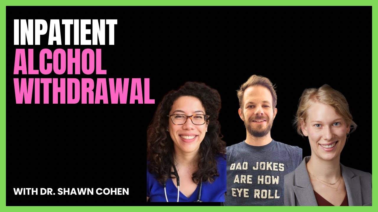 #16 Distilling Inpatient Alcohol Withdrawal with Dr. Shawn Cohen