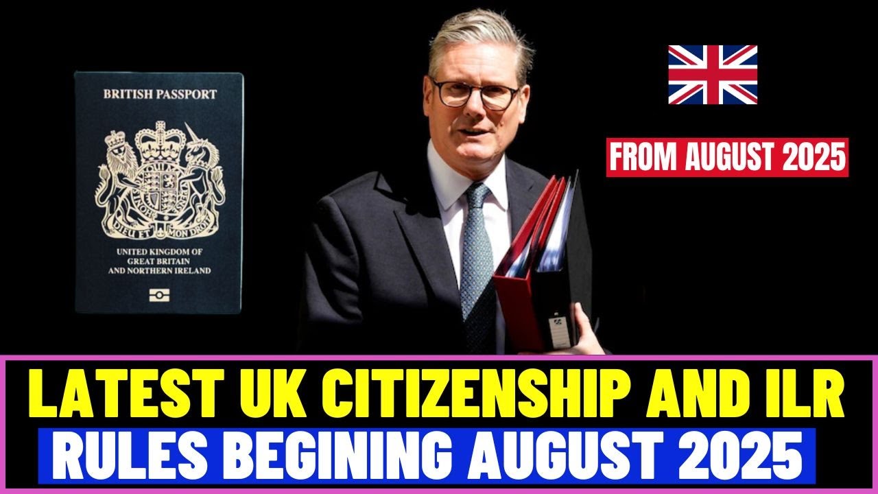 Latest UK Citizenship And Indefinite Leave To Remain Rules Beginning August 2025