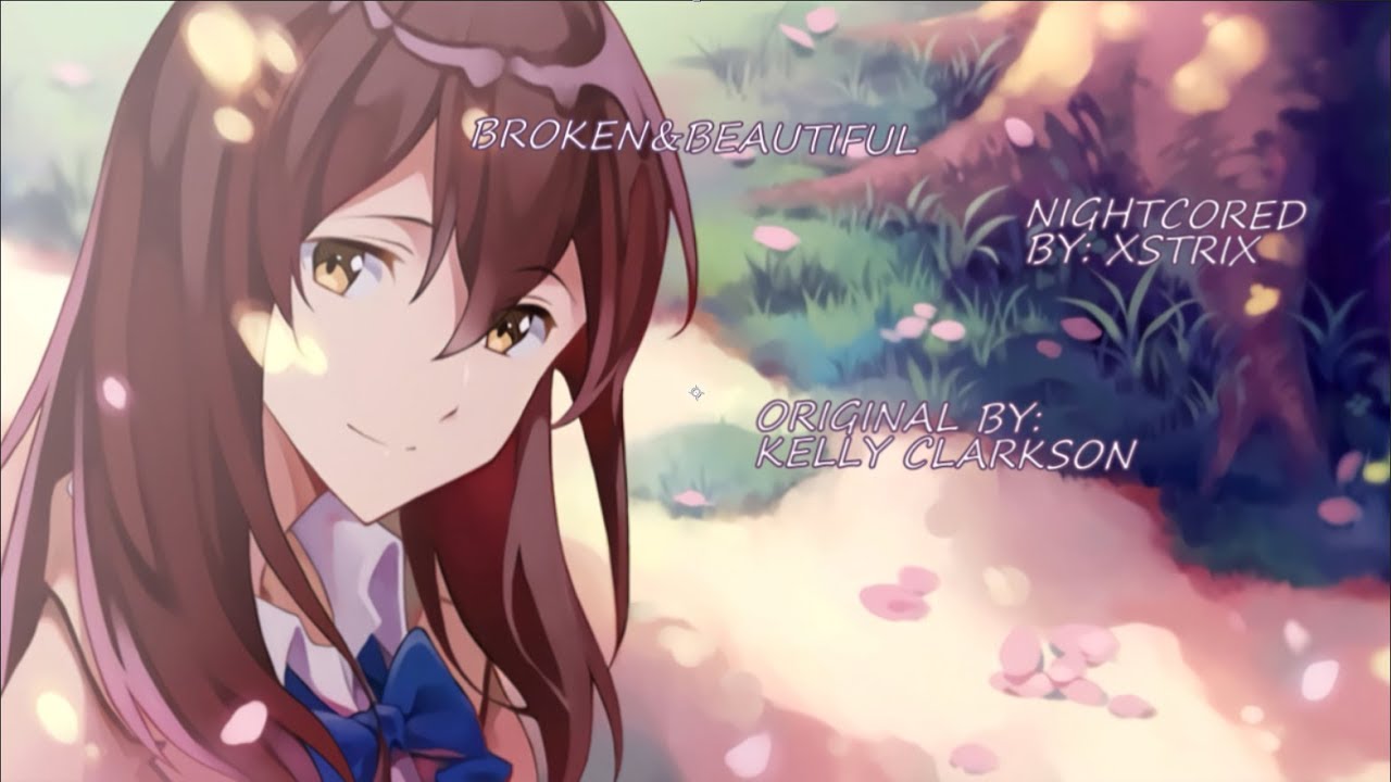 Kelly Clarkson - Broken & Beautiful - Nightcore