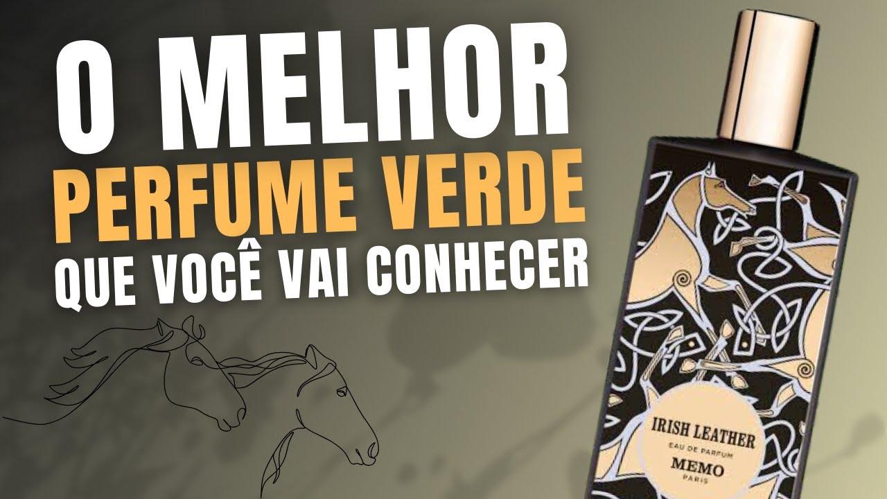 IRISH LEATHER DE MEMO PARIS, O MELHOR PERFUME VERDE DE NICHO