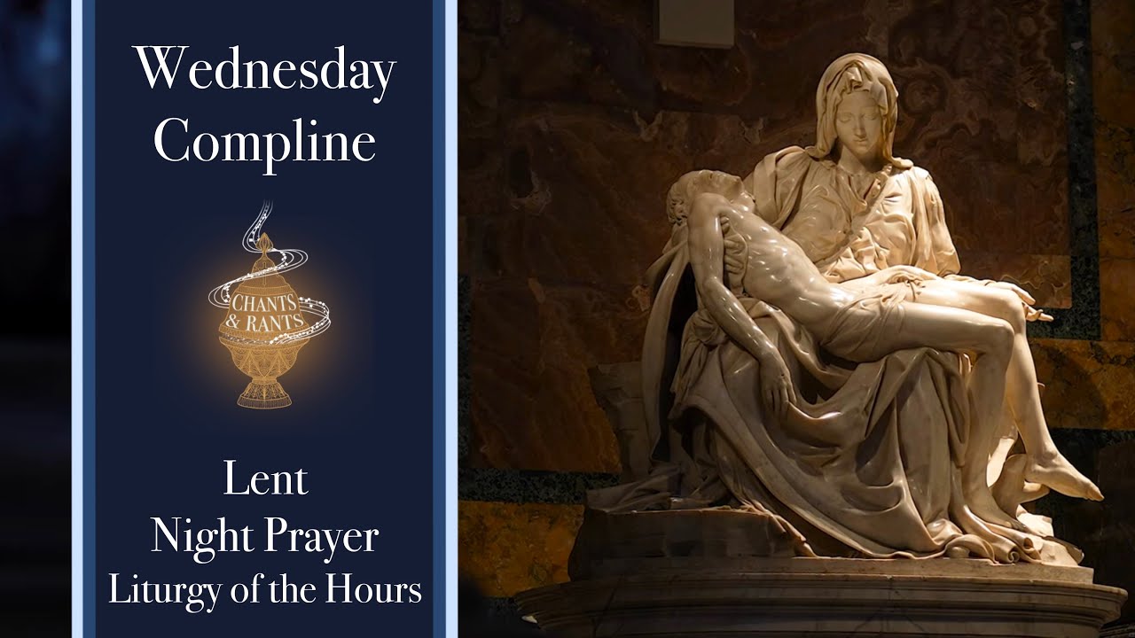 Wednesday Compline, Lenten Night Prayer of the Liturgy of the Hours