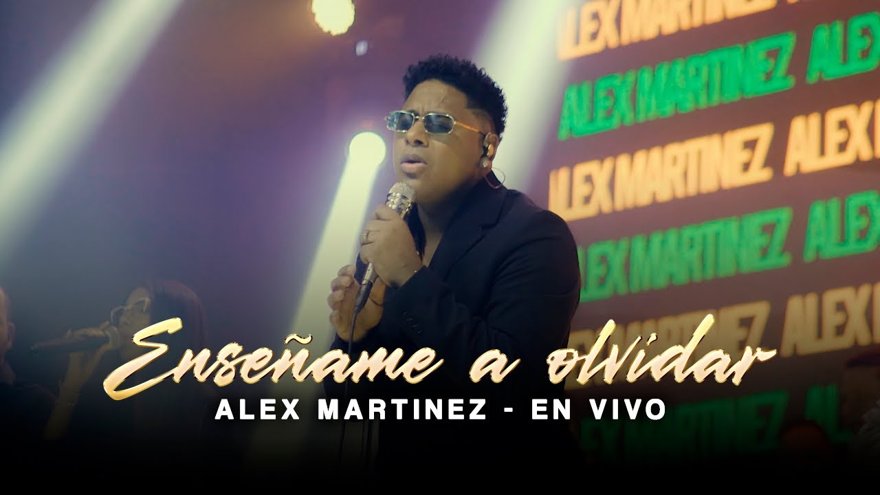 Enseńame A Olvidar - Alex Martinez (En Vivo)