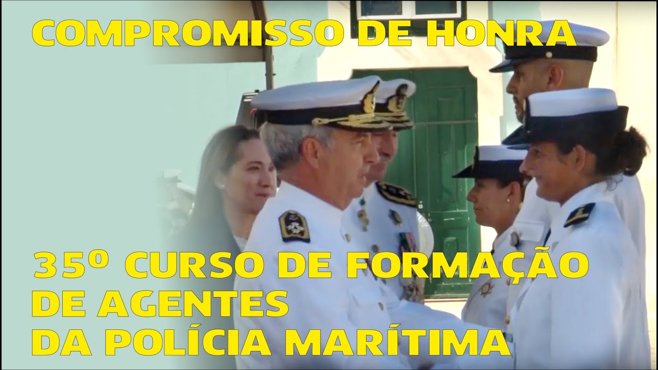 Cerimónia do Compromisso de Honra do 35º Curso de Formação de Agentes da Polícia Marítima