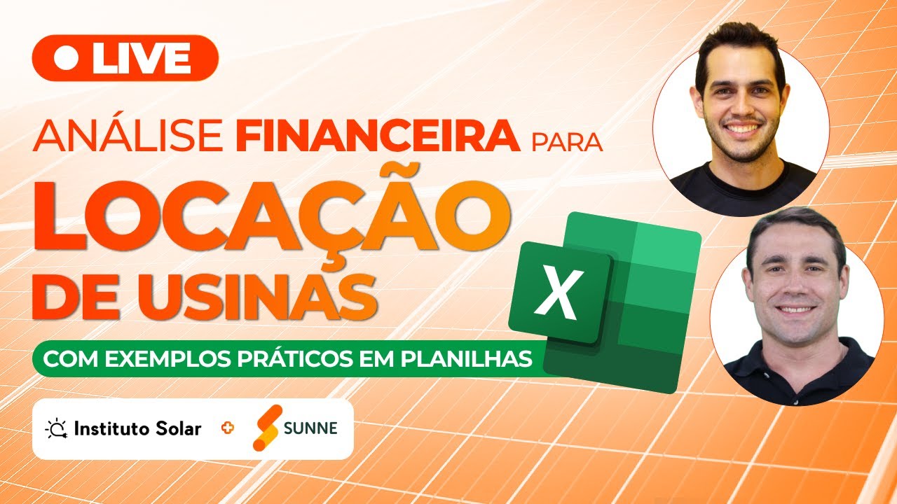 LIVE - Análise Financeira para LOCAÇÃO DE USINAS com Planilhas | SUNNE