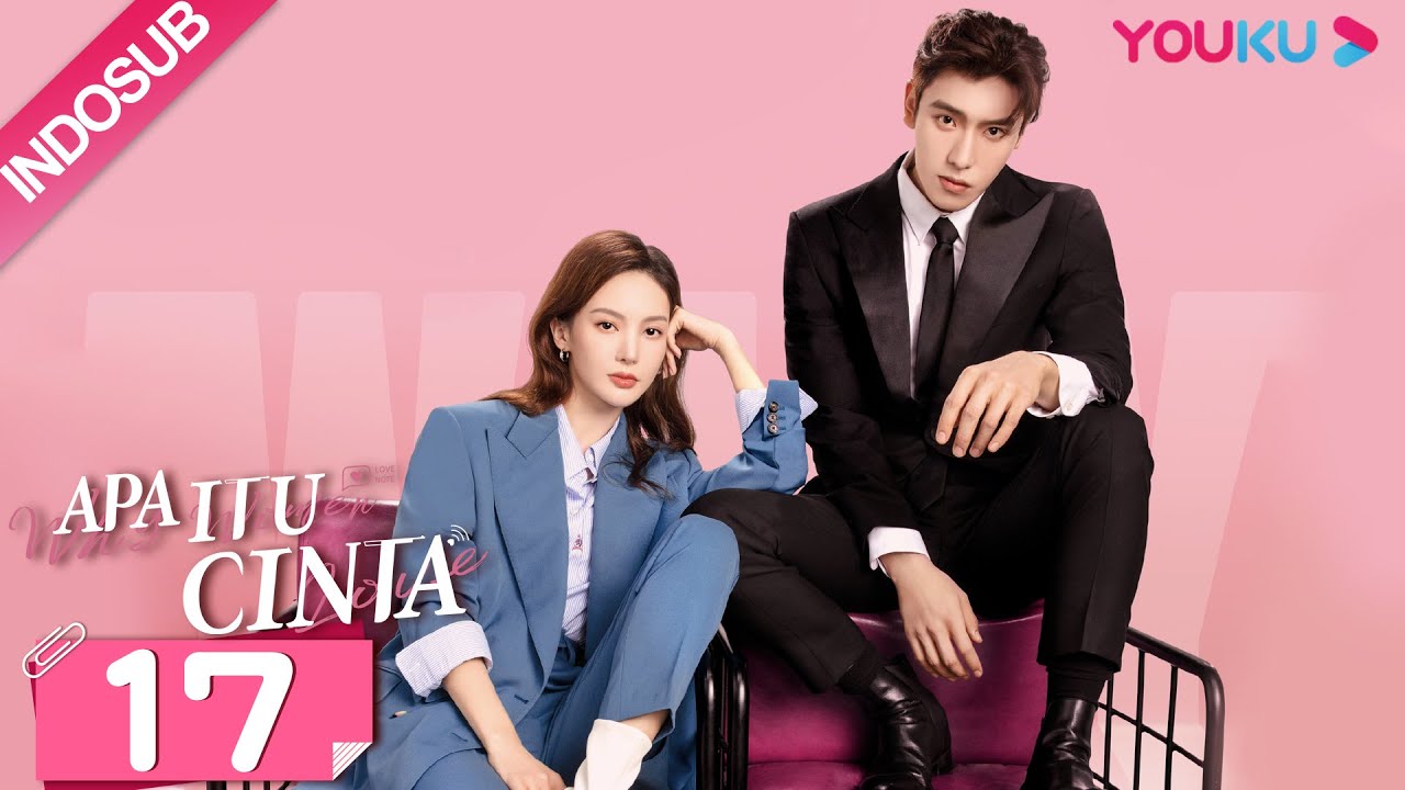 [INDO SUB] Apa Itu Cinta (Why Women Love)  EP17 | Jin Chen, Wang Ziyi | YOUKU