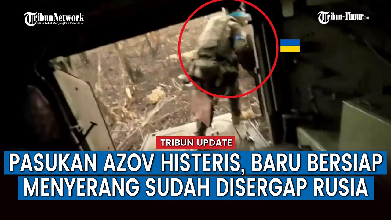 Detik-detik Pasukan Resimen AZOV Ukraina Gagal Jalankan Misi, Disergap Artileri Rusia