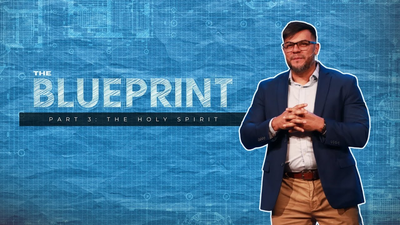 The Blueprint - pt. 3 | POWER: Holy Spirit | Pastor Erick Barberena