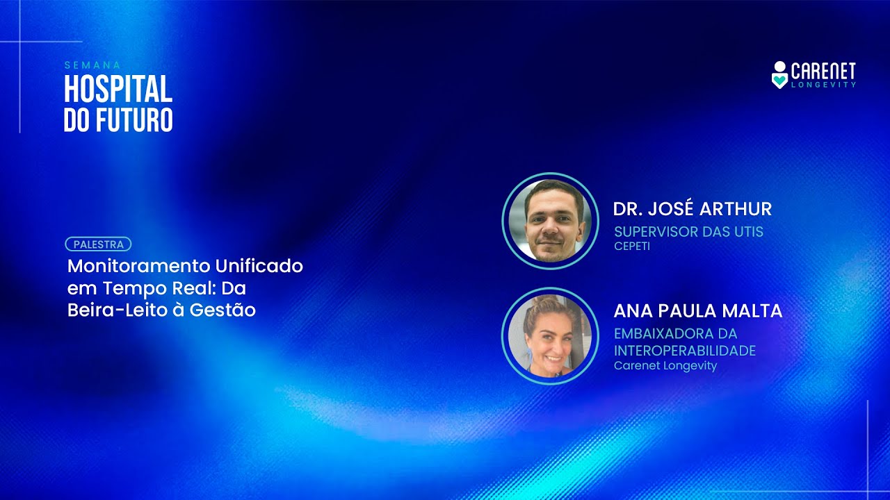 SEMANA HOSPITAL DO FUTURO | Monitoramento Unificado em Tempo Real: Da Beira-Leito à Gestão