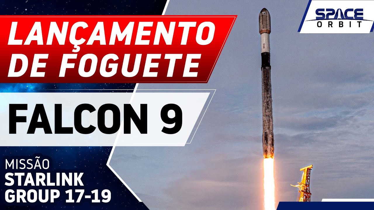 LANÇAMENTO DO FOGUETE FALCON 9 - Starlink Group 17-19