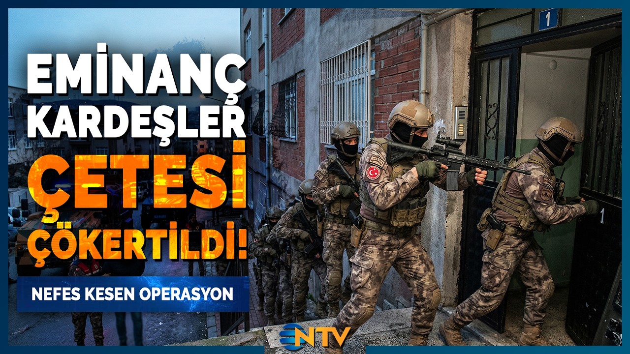 İstanbul&rsquo;da Dev Operasyon! Eminan&ccedil; Kardeşler Su&ccedil; &Ouml;rg&uuml;t&uuml; &Ccedil;&ouml;kertildi | NTV