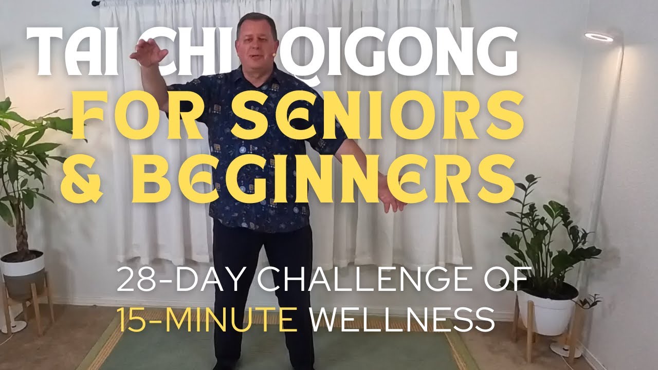 Tai Chi & Qigong for Seniors & Beginners - 28-Day Challenge - 15-Minute Wellness