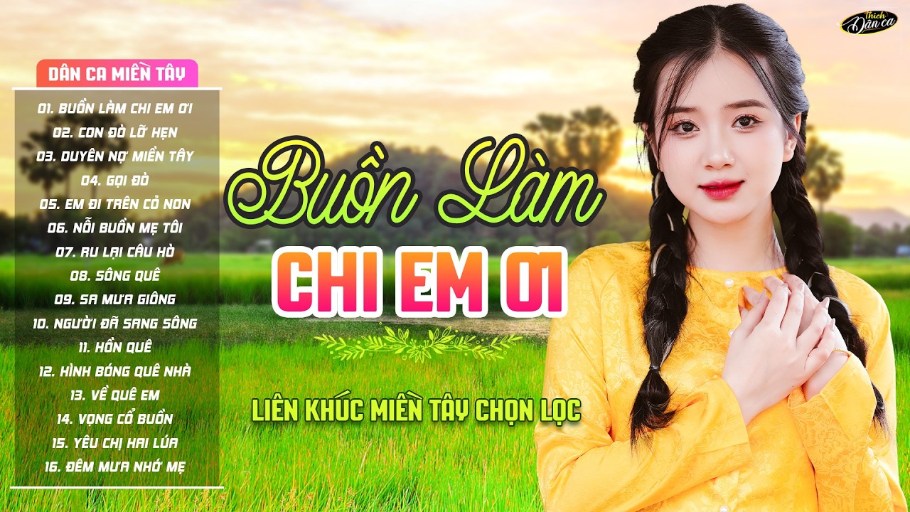 Buồn Làm Chi Em Ơi ➤ Liên Khúc Dân Ca Miền Tây 2026 | Nhạc Trữ Tình Quê Hương Tuyển Chọn Hay Nhất