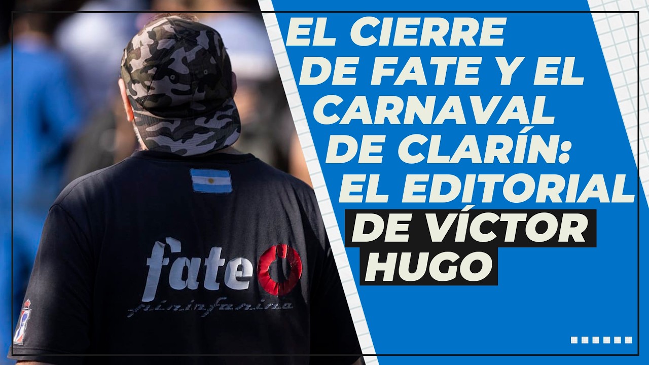 EL CIERRE DE FATE Y EL CARNAVAL DE CLARÍN