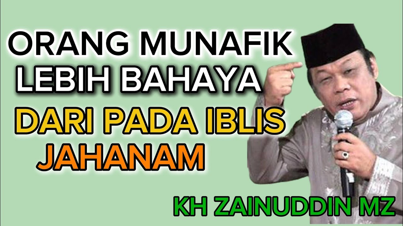 KH ZAINUDDIN MZ Ternyata Ngeri,,, Orang Munafik Lebih Bahaya dari pada Iblis Jahanam 