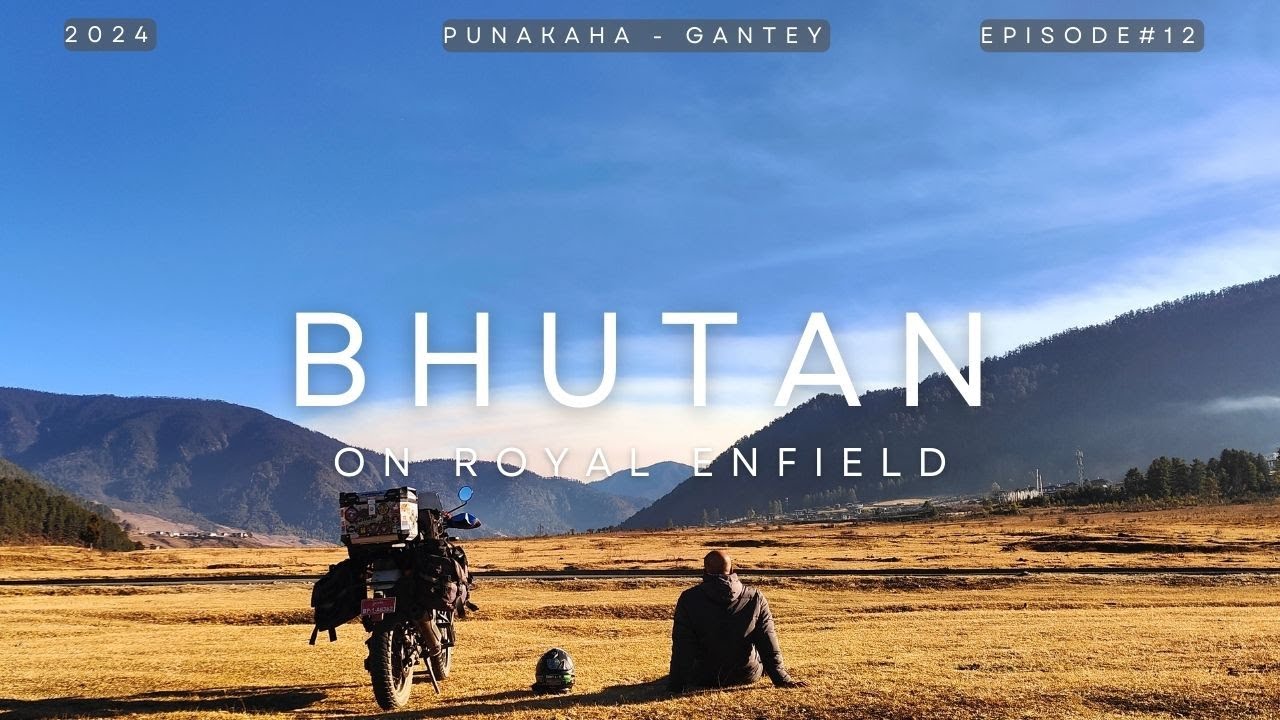 TOUR of BHUTAN on ROYAL ENFIELD | 2024 | Episode 12 | Punakha - Gantey