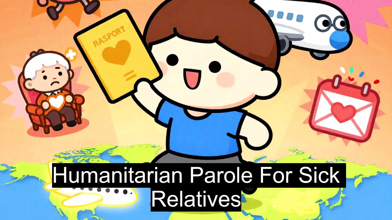 How do I get humanitarian parole for a sick relative?
