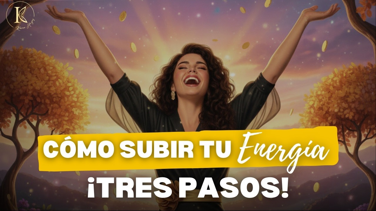 HAZ ESTOS 3 PASOS Y AUMENTA TU ENERGÍA - KAREN HOYOS
