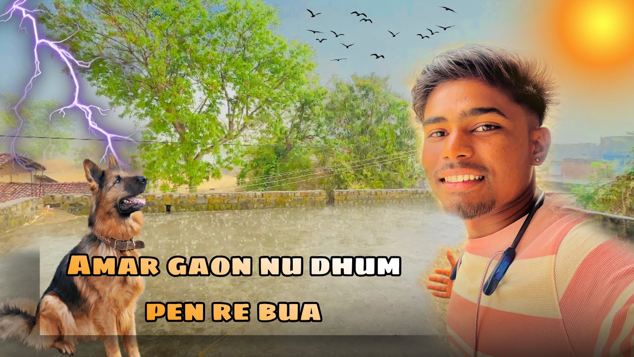 Amar gaon nu dhum pen barsila re bua 