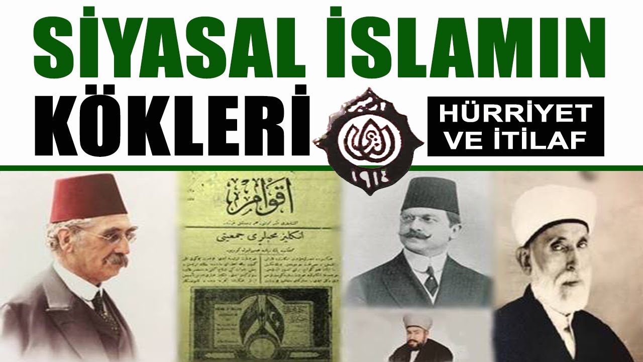 SİYASAL İSLAMIN KÖKLERİ - Hürriyet ve İtilaf Fırkası