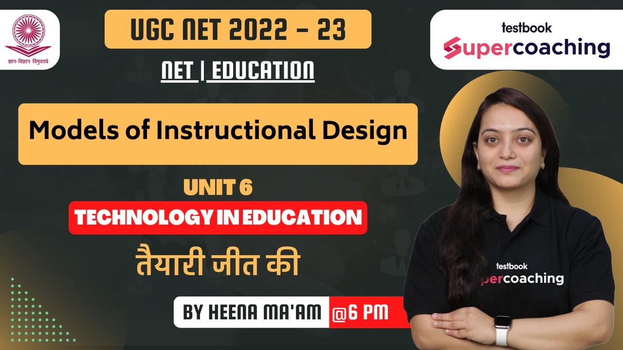 UGC NET JRF 2023 | Models of Instructional Design | Technology in Education | Dr. Heena