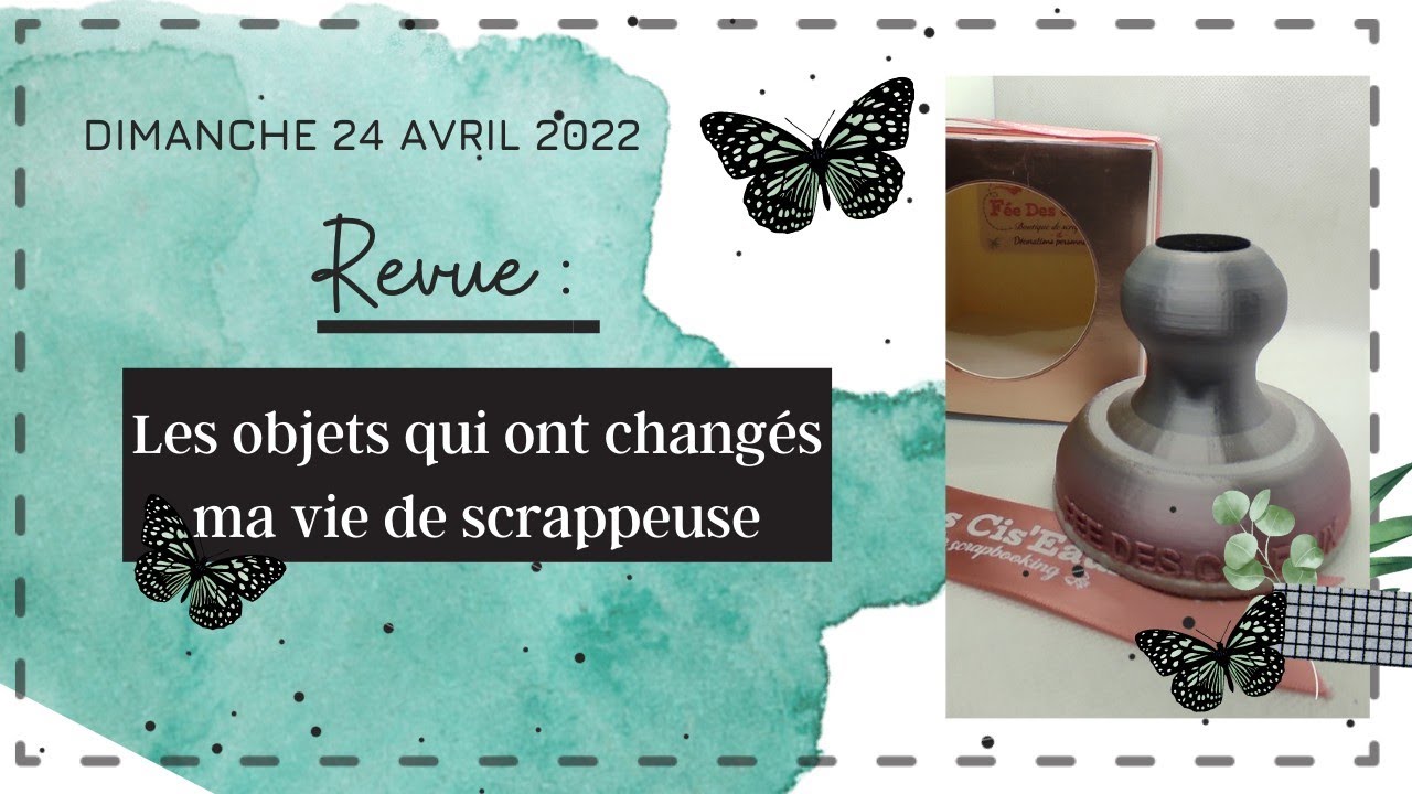 Les objets qui ont chang&eacute;s ma vie de scrappeuse