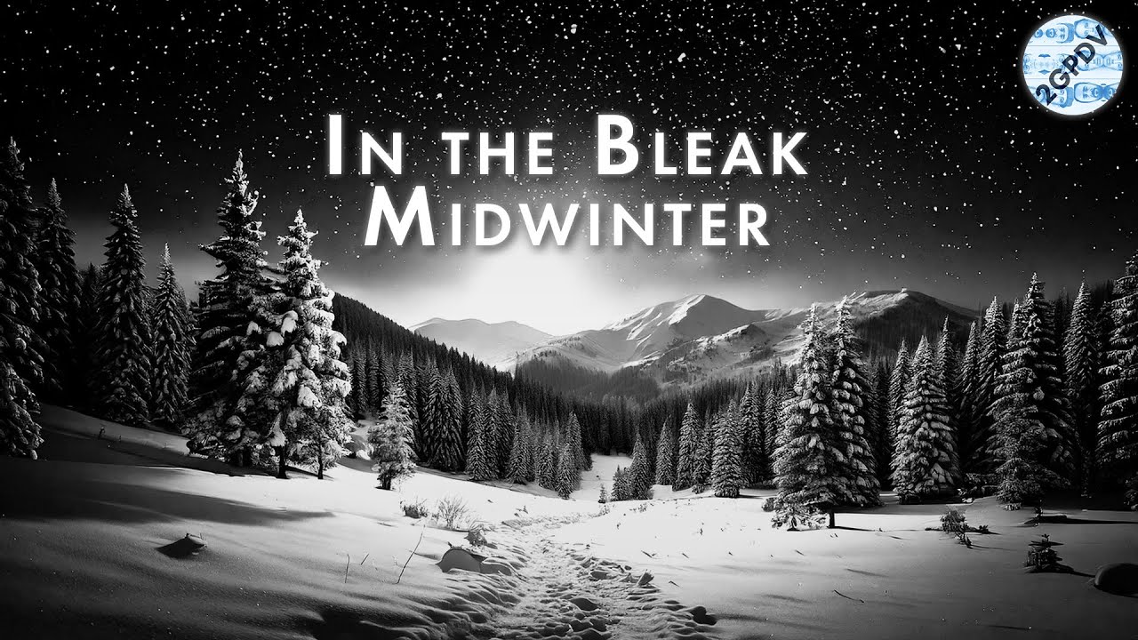 2GPDV : In the Bleak Midwinter – Holst/Rossetti