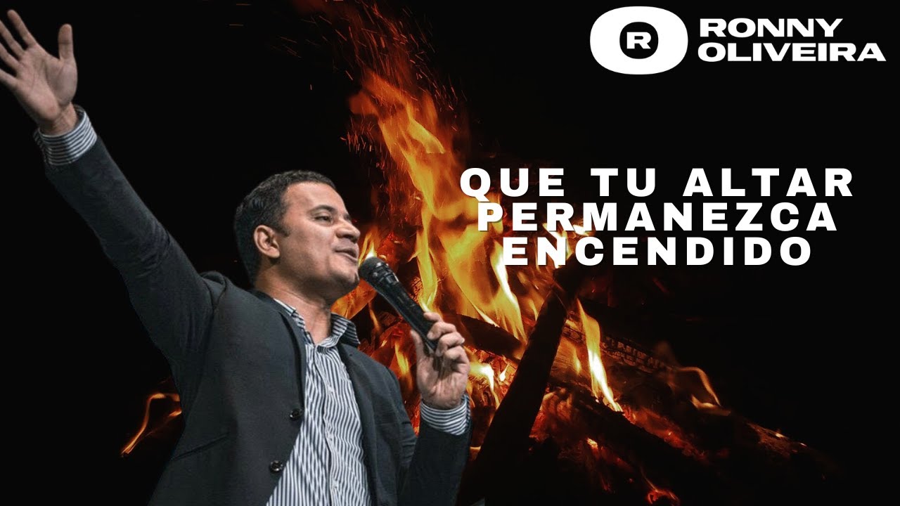 QUE TU ALTAR SE MANTENGA ENCENDIDO | PROFETA RONNY OLIVEIRA