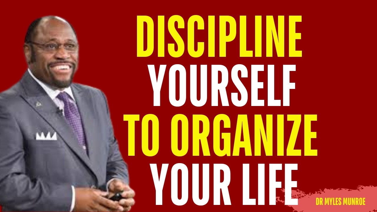 Force Yourself to ORGANIZE Your Life | Myles Munroe Motivation