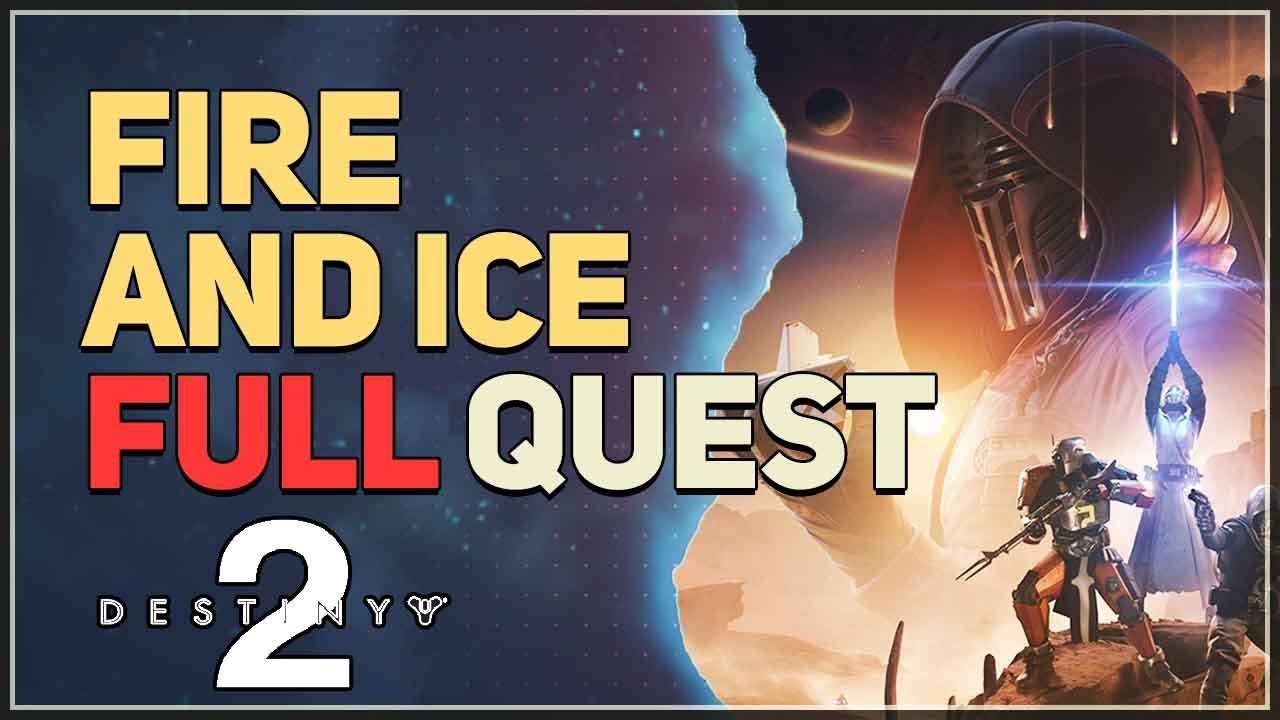 Fire and Ice Full Quest Destiny 2