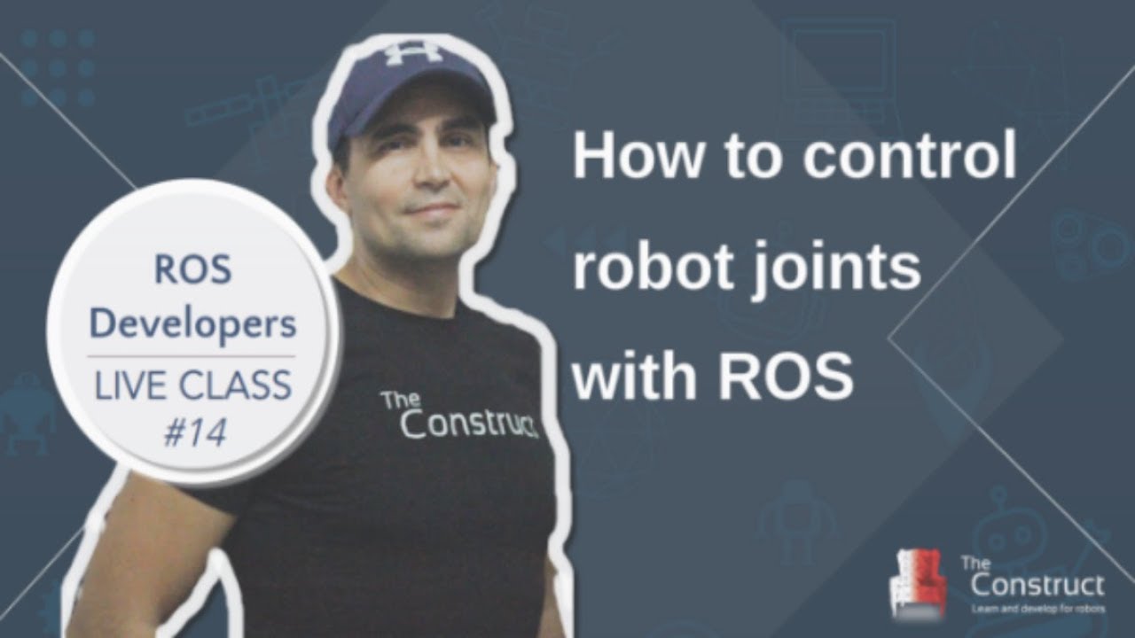ROS Developers LIVE-Class #14: How To Control Robot Joints With ROS