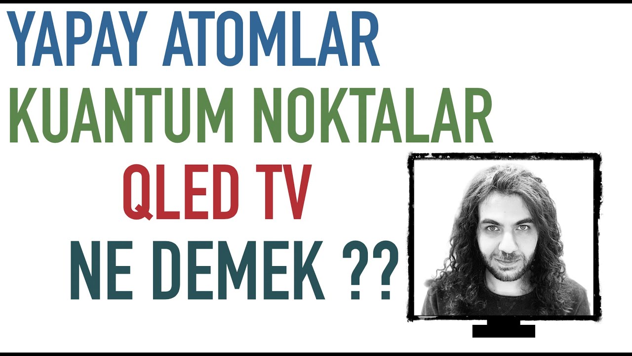Yapay Atomlar (Kuantum Noktalar) Nedir? QLED Televizyonlarla Alakası Ne?