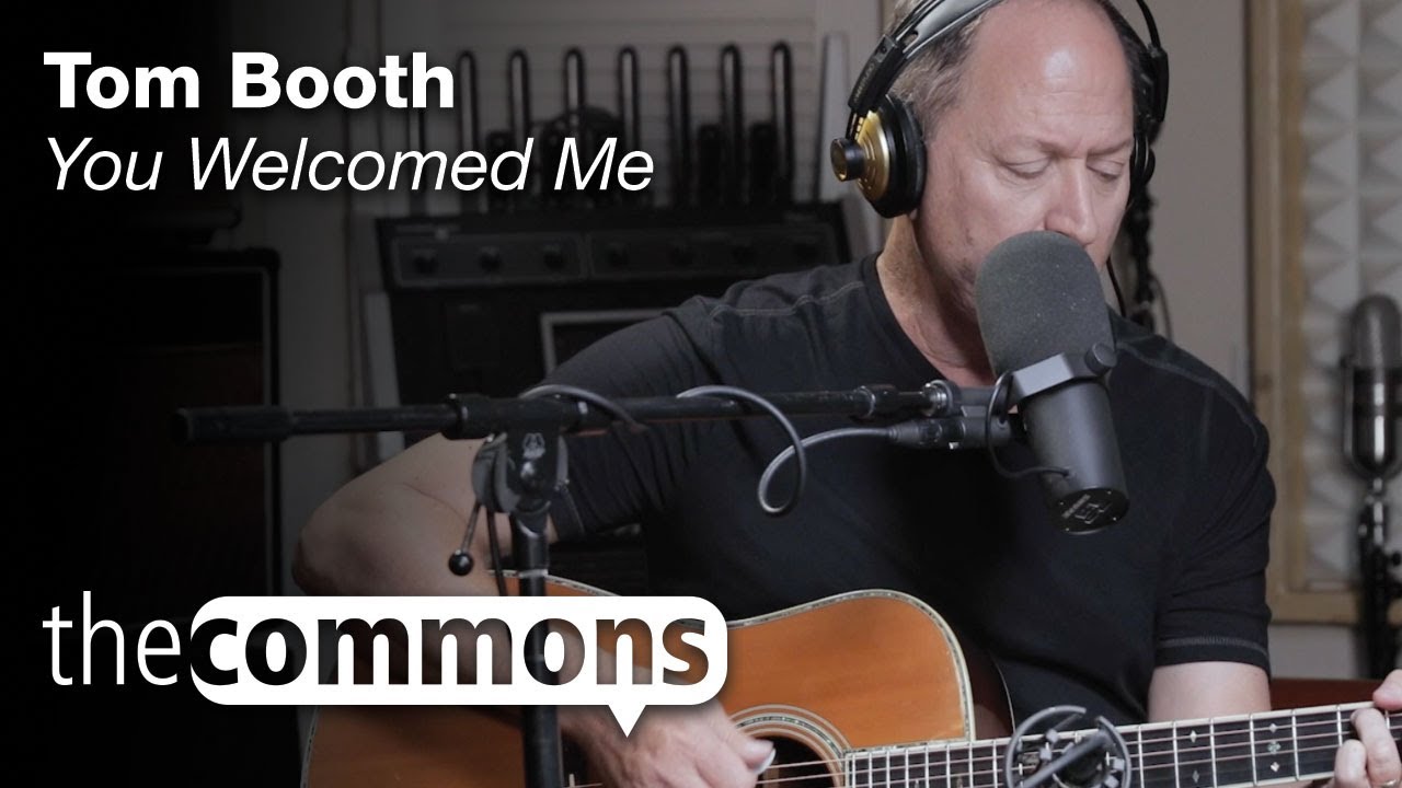 The Commons: You Welcomed Me – Tom Booth