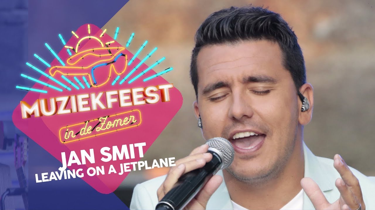 Jan Smit - Leaving on a Jet Plane | Muziekfeest in de Zomer