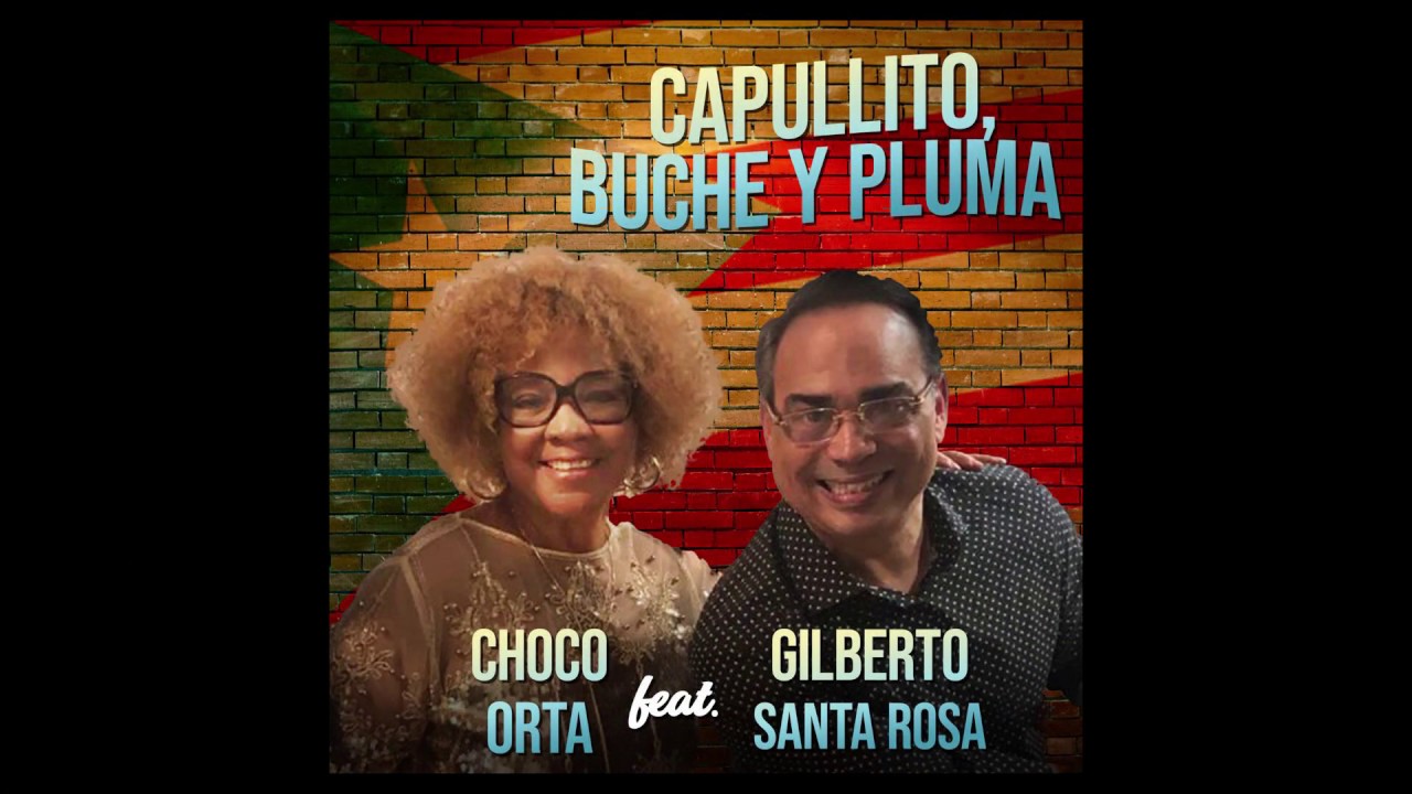 Choco Orta - Gilberto Santa Rosa- Capullito Buche Y Pluma