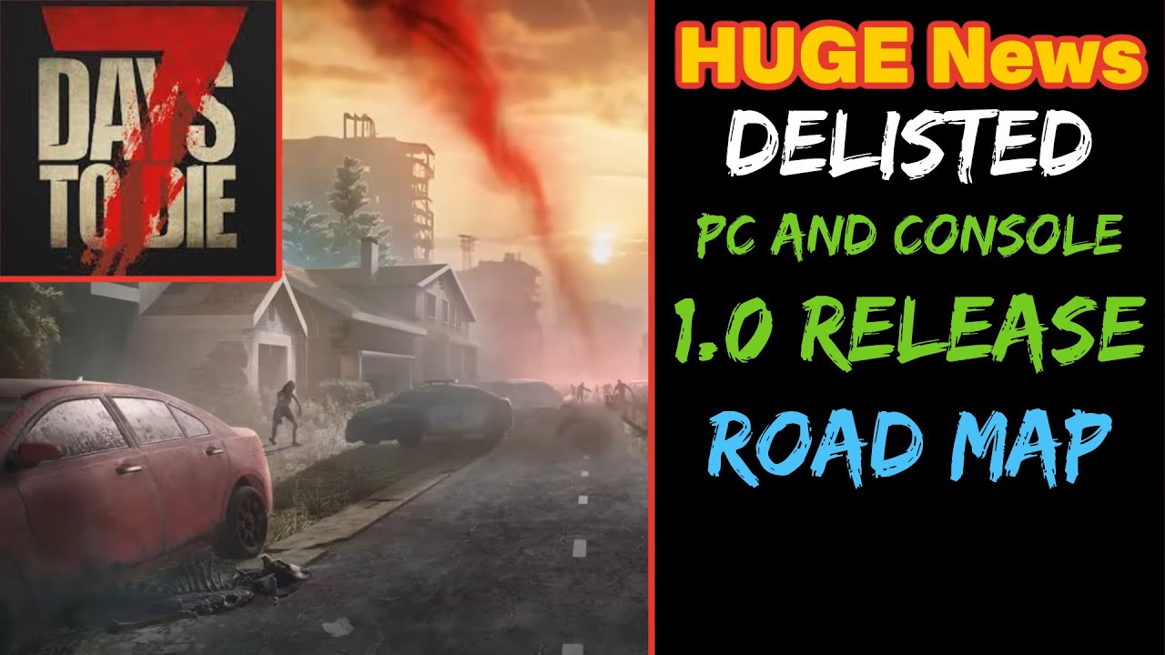 7 Days to Die: Delisted, Official 1.0 Release and More!