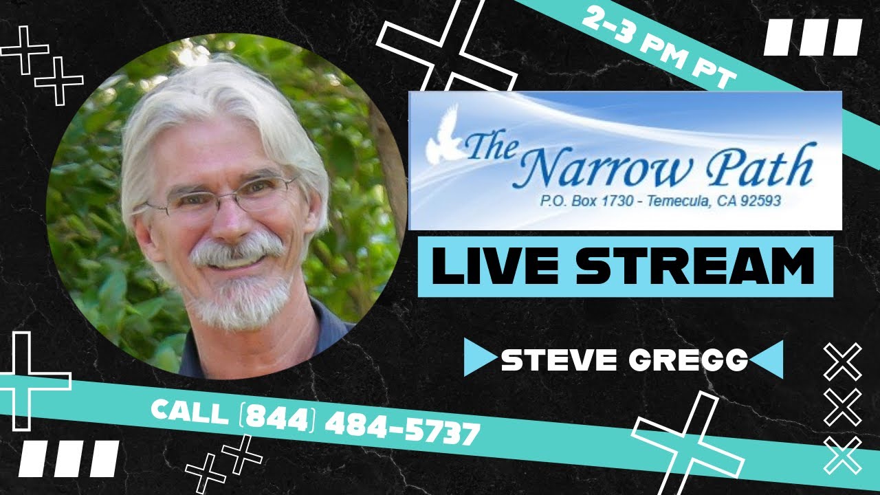 Thursday 1.15.2026 The Narrow Path with Steve Gregg LIVE!