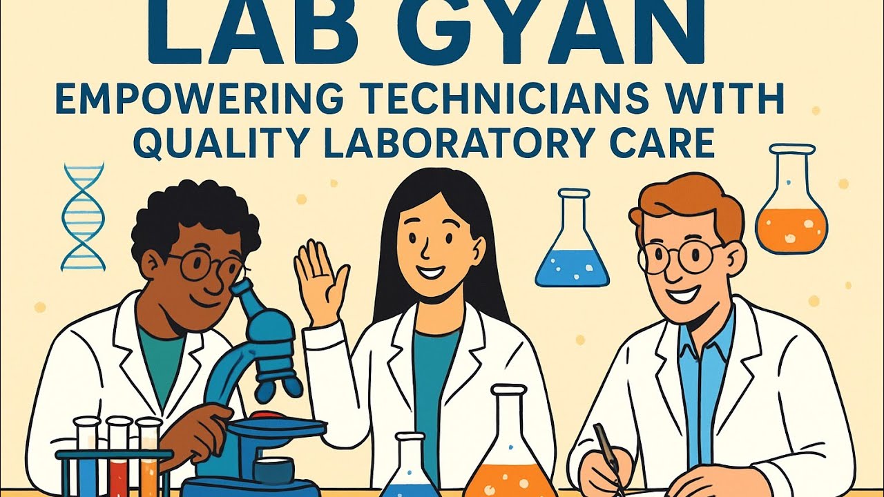 Lab Gyan : Empowering technicians with Quality Laboratory Care 
