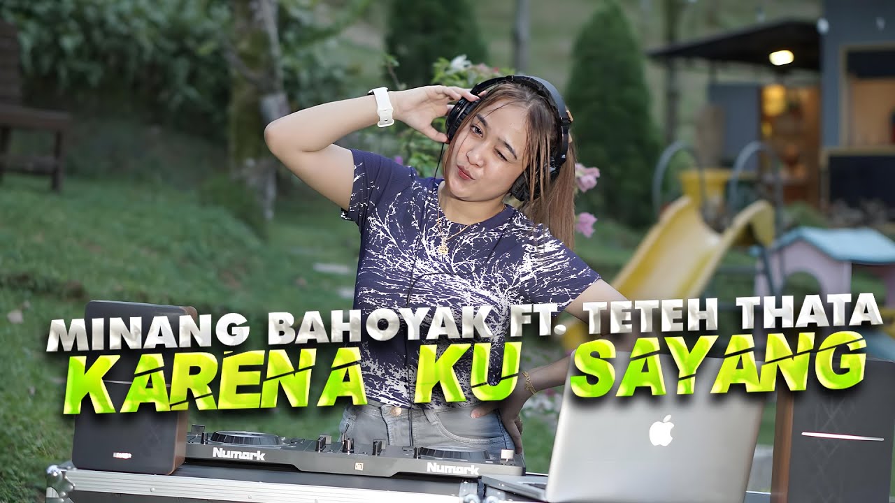 MINANG BAHOYAK X TETEH THATA - KARENA KU SAYANG | REMIX TERBARU