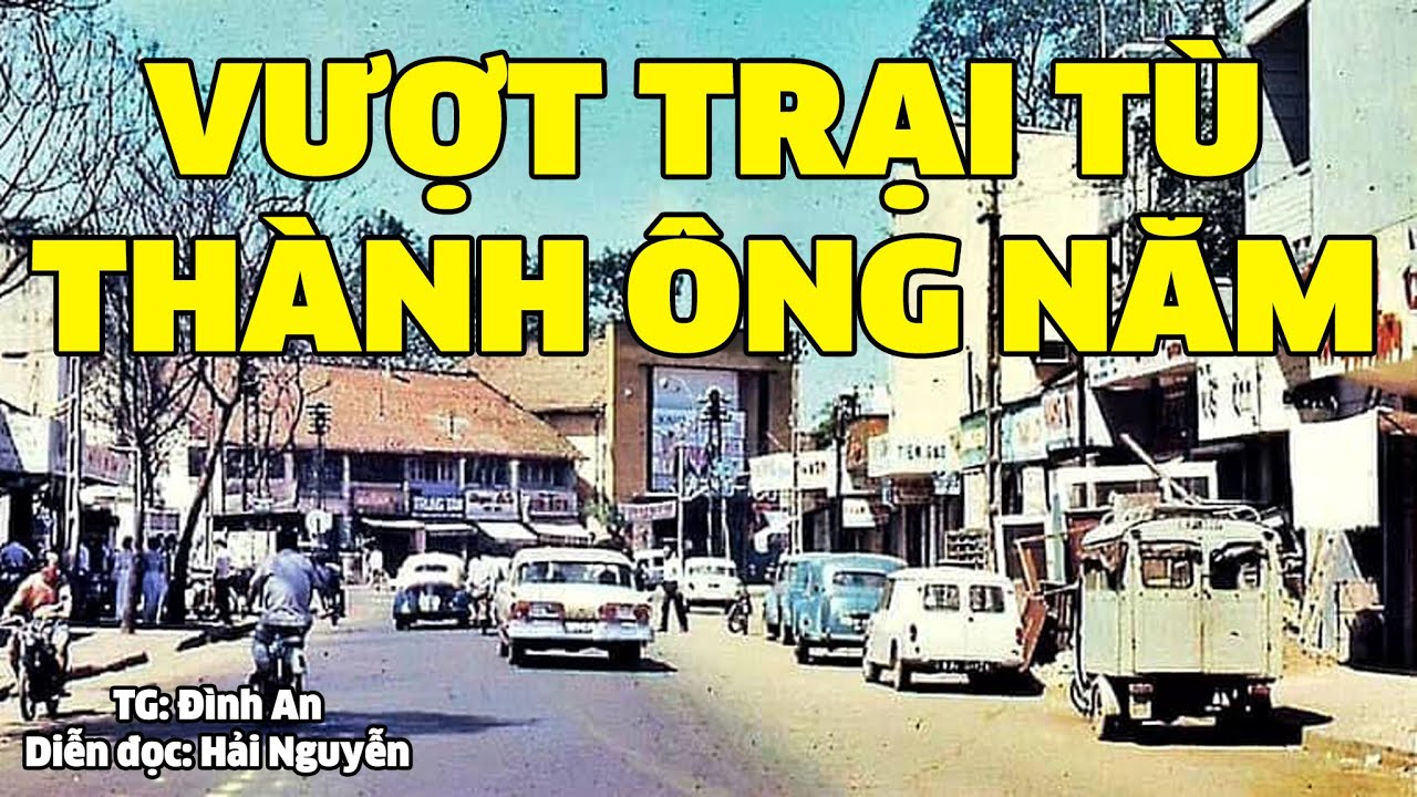 Vượt trại tù Thành Ông Năm | Hồi ký miền nam | Hồi ký sài gòn