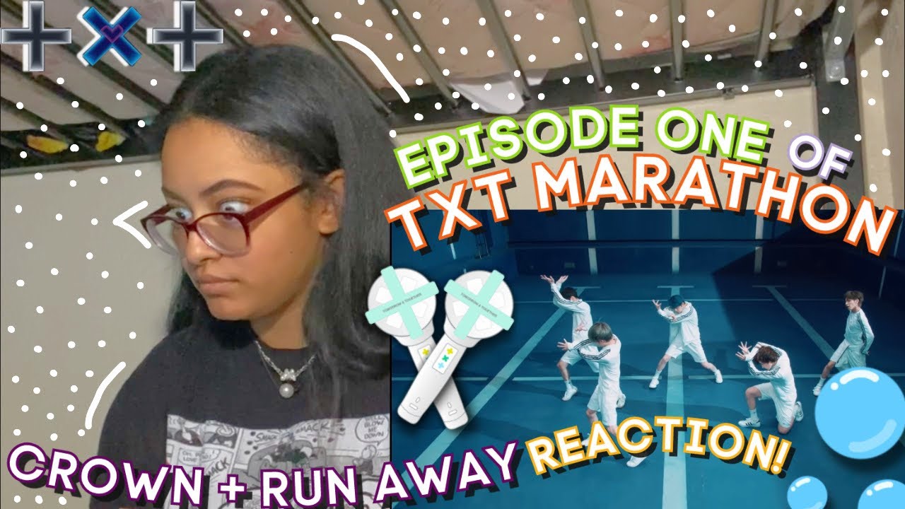 TXT (투모로우바이투게더) - Crown + Run Away FIRST TIME REACTION!  ˖ ˚☆ ˖ | TXT MARATHON (EPISODE 1) ˖ ੭*