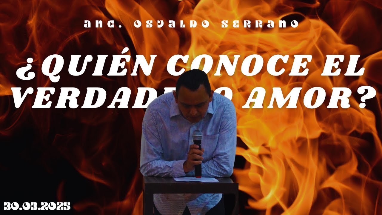 &iquest;Qui&eacute;n Conoce el Verdadero Amor? - Anciano Osvaldo Serrano