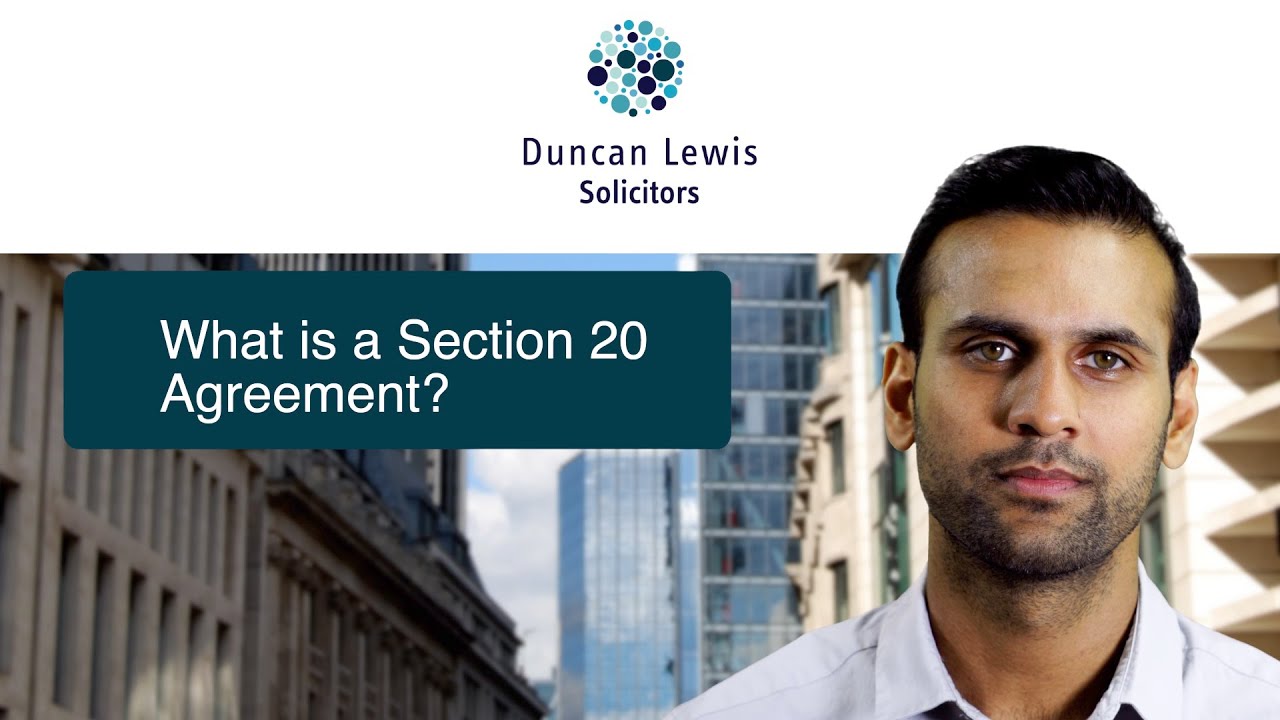 What is a Section 20 agreement? | Duncan Lewis Solicitors