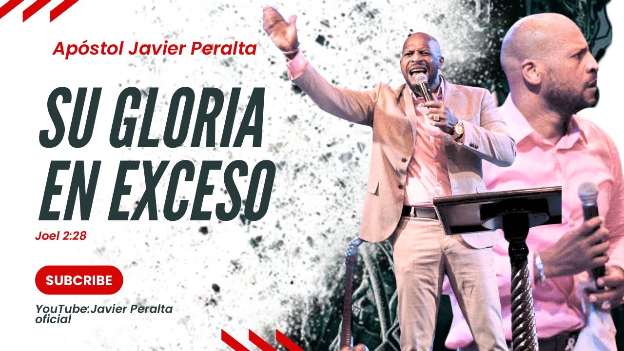 Ap&oacute;stol Javier Peralta/ Su Gloria en Exceso