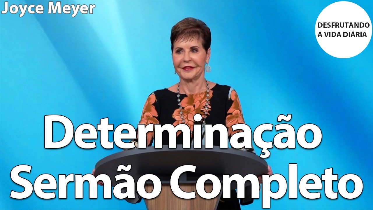 Determina&ccedil;&atilde;o Serm&atilde;o Completo | Joyce Meyer