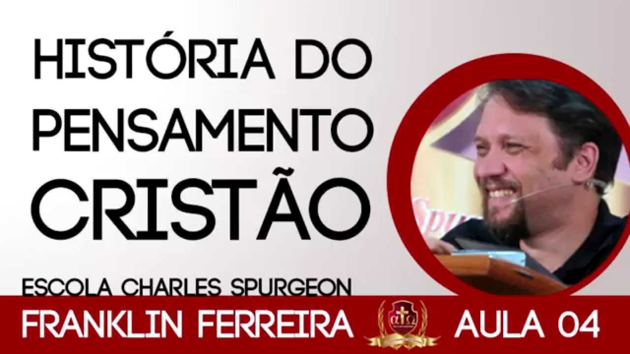 História do Pensamento Cristão-4/8-Franklin Ferreira