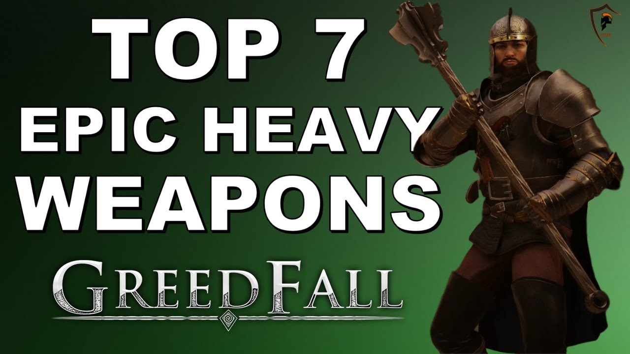 Top 7 Best Epic Heavy Weapons in Greedfall - Highest Armor Damage
