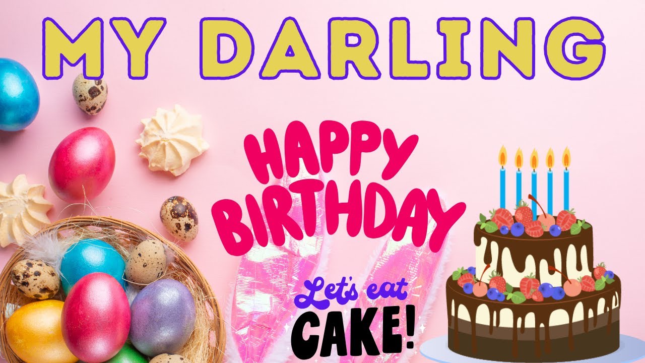 My Darling Happy Birthday, My Darling Birthday, Birthday Song, Birthday To You, hbd